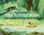 Walt Disney's The Jungle Book: Making a Masterpiece [Walt Disney Family Museum] Cover Image