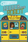 Field Trip: A QUIX Book (Geeger the Robot) By Jarrett Lerner, Serge Seidlitz (Illustrator) Cover Image