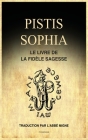 Pistis Sophia: Le Livre de la Fidèle Sagesse By Abbé Migne Cover Image