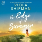 The Edge of Summer By Viola Shipman, Nancy Peterson (Read by) Cover Image