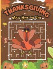 Thanksgiving Maze Book For Kids: A Special Collection Of Mazes Puzzle Games With Solutions l Thanksgiving Illustrations For Kids All Ages, Toddlers an Cover Image