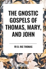 The Gnostic Gospels of Thomas, Mary, and John By D. Ric Thomas, Mary, Elton John Cover Image