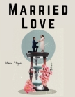 Married Love: Love in Marriage Cover Image