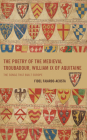 The Poetry of the Medieval Troubadour, William IX of Aquitaine: The Songs That Built Europe (Studies in Medieval Literature) By Fidel Fajardo-Acosta Cover Image