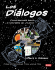 Los diálogos / The Dialogues: Conversations about the Nature of the Universe By Clifford V. Johnson Cover Image