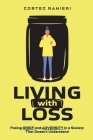 Living With Loss: Facing Grief and Adversity In a Society That Doesn't Understand (Grief and Loss #2) Cover Image