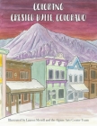 Coloring Crested Butte, Colorado By Lauren Merrill (Editor), Alpine Arts Center (Created by) Cover Image
