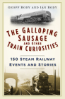 The Galloping Sausage: 150 Steam Railway Events and Stories Cover Image