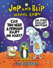 Jop and Blip Wanna Know #1: Can You Hear a Penguin Fart on Mars?: And Other Excellent Questions By Jim Benton, Jim Benton (Illustrator) Cover Image