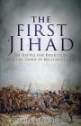 The First Jihad: The Battle for Khartoum and the Dawn of Militant Islam By Daniel Allen Butler Cover Image