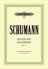 Spanisches Liederspiel Op. 74: For 1 or More Voices and Piano (Edition Peters) By Robert Schumann (Composer) Cover Image