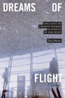 Dreams of Flight: The Lives of Chinese Women Students in the West By Fran Martin Cover Image