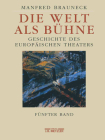 Die Welt ALS Bühne: Geschichte Des Europäischen Theaters. Fünfter Band: 2. Hälfte Des 20. Jahrhunderts Cover Image