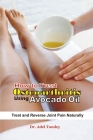 How to Treat Osteoarthritis using Avocado Oil: Treat and Reverse pain Naturally By Adel Tundey Cover Image