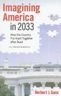 Imagining America in 2033: How the Country Put Itself Together after Bush By Herbert J. Gans Cover Image