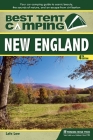 Best Tent Camping: New England: Your Car-Camping Guide to Scenic Beauty, the Sounds of Nature, and an Escape from Civilization By Lafe Low Cover Image