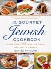 The Gourmet Jewish Cookbook: More than 200 Recipes from Around the World By Denise Phillips Cover Image