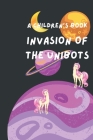 Invasion Of The Unibots By Leah Crowns Cover Image