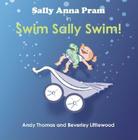 Sally Anna Pram in Swim Sally Swim! By Andy Thomas, Beverley Littlwood Cover Image