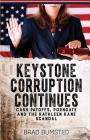 Keystone Corruption Continues: Cash Payoffs, Porngate and the Kathleen Kane Scandal By Brad Bumsted Cover Image