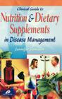 Clinical Guide to Nutrition and Dietary Supplements in Disease Management Cover Image