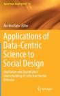 Applications of Data-Centric Science to Social Design: Qualitative and Quantitative Understanding of Collective Human Behavior (Agent-Based Social Systems #14) By Aki-Hiro Sato (Editor) Cover Image