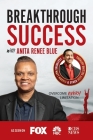 Breakthrough Success with Anita Renee Blue By Anita Renee Blue Cover Image