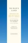 No Man's Land: Preparing for War and Peace in Post-9/11 America By Elizabeth D. Samet Cover Image