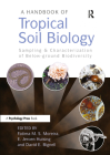A Handbook of Tropical Soil Biology: Sampling and Characterization of Below-Ground Biodiversity By Fatima M. S. Moreira, E. Jeroen Huising, David E. Bignell Cover Image