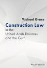 Construction Law in the United Arab Emirates and the Gulf Cover Image