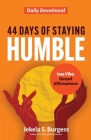 44 Days of Staying Humble: Daily Devotional By Jekela S. Burgess Cover Image
