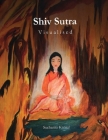 Shiv Sutra - Visualised By Sucharita Kansal Cover Image