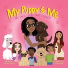 My Puppy and Me: All About Our Furry Friends By Shola Awoyode, Simi Awoyode (Illustrator) Cover Image
