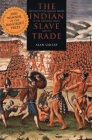 The Indian Slave Trade: The Rise of the English Empire in the American South, 1670–1717 By Alan Gallay Cover Image