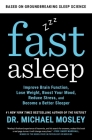 Fast Asleep: Improve Brain Function, Lose Weight, Boost Your Mood, Reduce Stress, and Become a Better Sleeper By Dr Dr Michael Mosley Cover Image