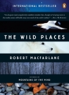 The Wild Places (Landscapes #2) By Robert Macfarlane Cover Image