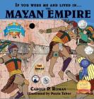 If You Were Me and Lived in....the Mayan Empire: An Introduction to Civilizations Throughout Time (If You Were Me and Lived In... Historical) By Carole P. Roman, Paula Tabor (Illustrator) Cover Image