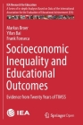 Socioeconomic Inequality and Educational Outcomes: Evidence from Twenty Years of Timss (Iea Research for Education #5) By Markus Broer, Yifan Bai, Frank Fonseca Cover Image
