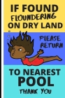 If Found Floundering on Dry Land Please Return to the Nearest Pool: Cute Swimmer/Diver Notebook for Women: (2 Training Session per page consisting of Cover Image