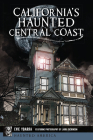 California's Haunted Central Coast (Haunted America) By Evie Ybarra, Laura Dickinson (Photographer) Cover Image