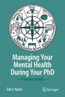 Managing Your Mental Health During Your PhD: A Survival Guide Cover Image