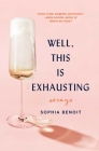 Well, This Is Exhausting: Essays By Sophia Benoit Cover Image