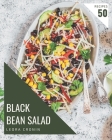 50 Black Bean Salad Recipes: A Highly Recommended Black Bean Salad Cookbook By Leora Cronin Cover Image