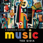 Music: A Subversive History By Ted Gioia, Jamie Renell (Read by) Cover Image