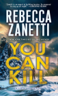 You Can Kill (A Laurel Snow Thriller #4) By Rebecca Zanetti Cover Image
