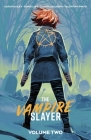 Vampire Slayer, The Vol. 2 By Sarah Gailey, Sonia Liao (Illustrator), Claudia Balboni (Illustrator) Cover Image