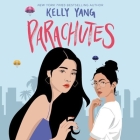 Parachutes By Kelly Yang, Cassie Simone (Read by), Karissa Vacker (Read by) Cover Image