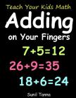 Teach Your Kids Math! Adding on Your Fingers By Sunil Tanna Cover Image