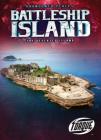 Battleship Island: The Deserted Island (Abandoned Places) By Lisa Owings Cover Image