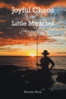 Joyful Chaos and Little Miracles: An Autobiography By Rachel Real Cover Image